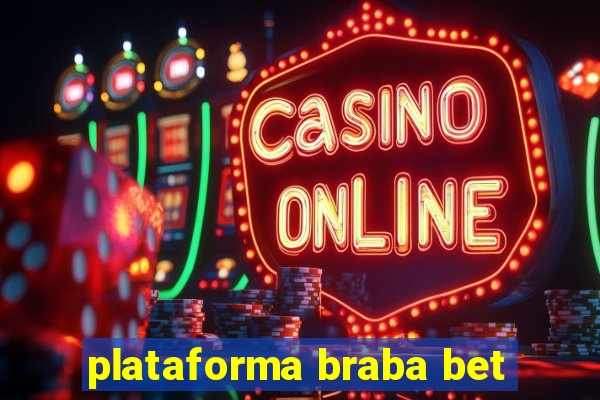 plataforma braba bet